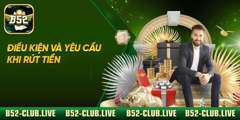 Điều kiện và yêu cầu khi rút tiền