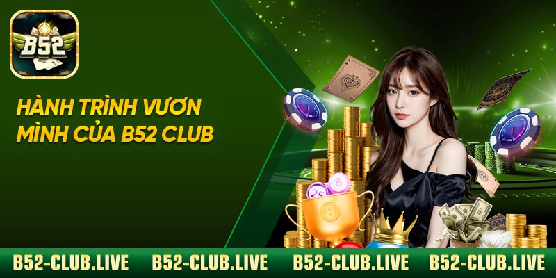 Hành trình vươn mình của B52 Club