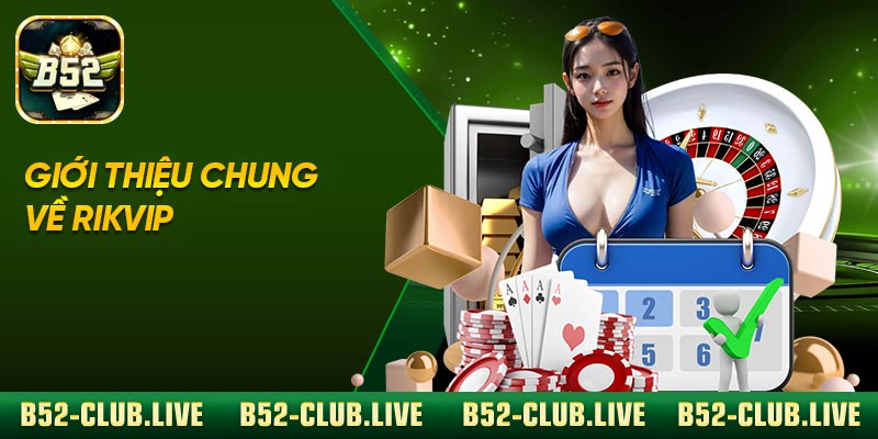 Giới thiệu chung về Rikvip