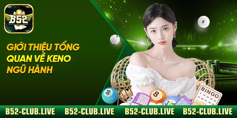 Giới thiệu tổng quan về Keno Ngũ Hành