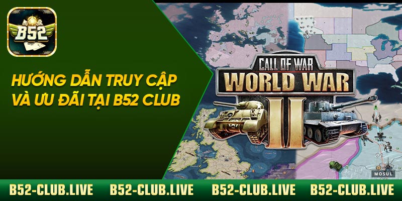 Hướng dẫn truy cập và ưu đãi tại B52 Club