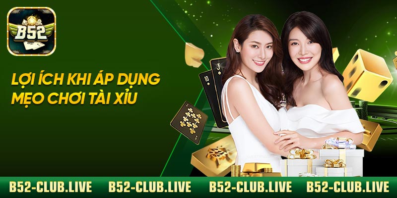 Lợi ích khi áp dụng mẹo chơi tài xỉu