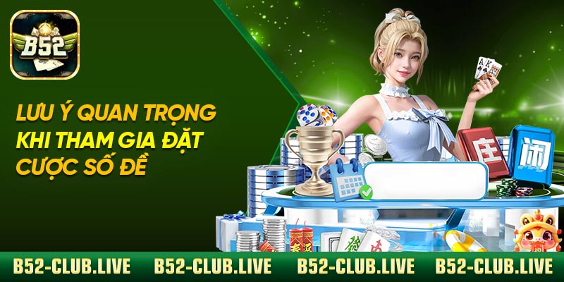 Lưu ý quan trọng khi tham gia đặt cược số đề