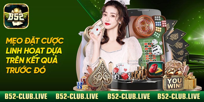 Mẹo đặt cược linh hoạt dựa trên kết quả trước đó