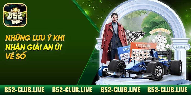 Những lưu ý khi nhận giải an ủi vé số
