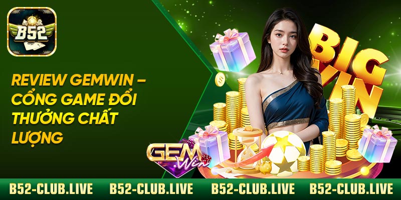 Review Gemwin – Cổng Game Đổi Thưởng Chất Lượng