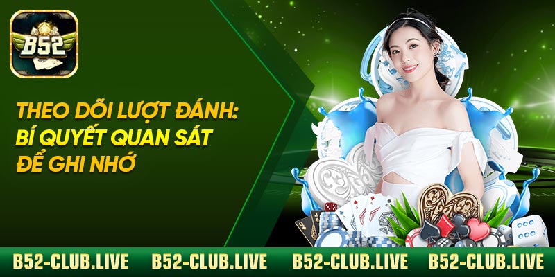 Theo dõi lượt đánh: bí quyết quan sát để ghi nhớ