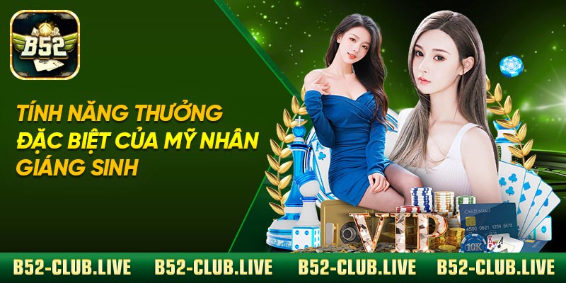 Tính năng thưởng đặc biệt của Mỹ nhân Giáng Sinh
