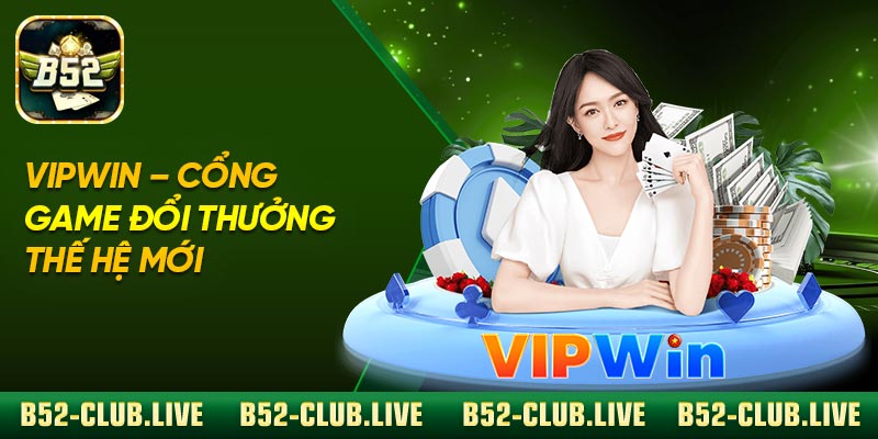 Vipwin – Cổng Game Đổi Thưởng Thế Hệ Mới
